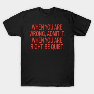 When you are wrong inspirational shirt T-Shirt